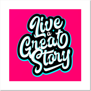 Live a Great Story Posters and Art